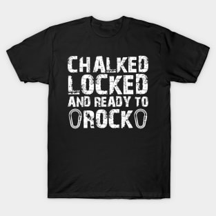 Climber - Chalked locked ready to rock T-Shirt